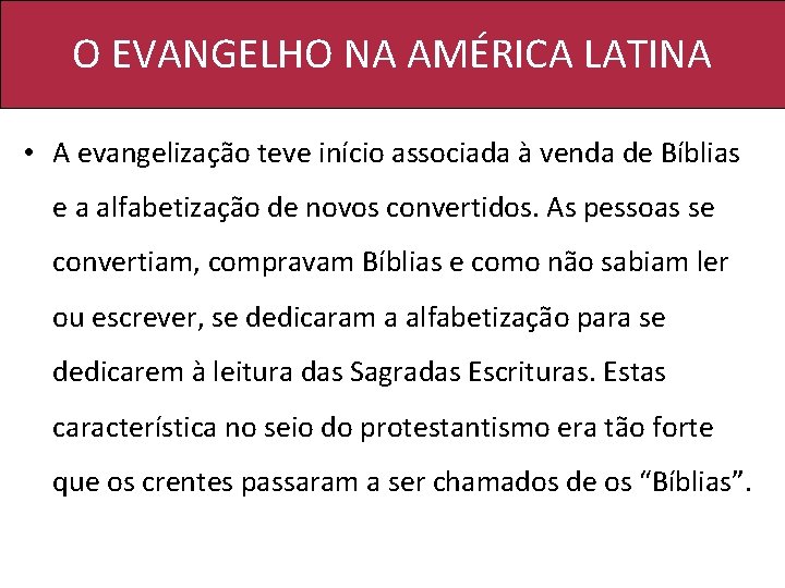 O EVANGELHO NA AMÉRICA LATINA • A evangelização teve início associada à venda de