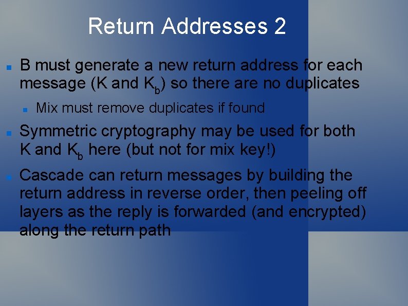 Return Addresses 2 B must generate a new return address for each message (K