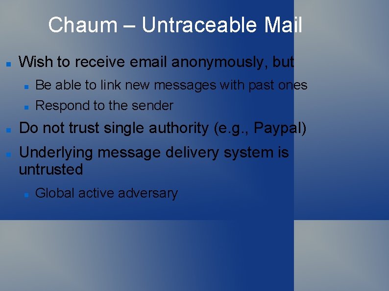 Chaum – Untraceable Mail Wish to receive email anonymously, but Be able to link