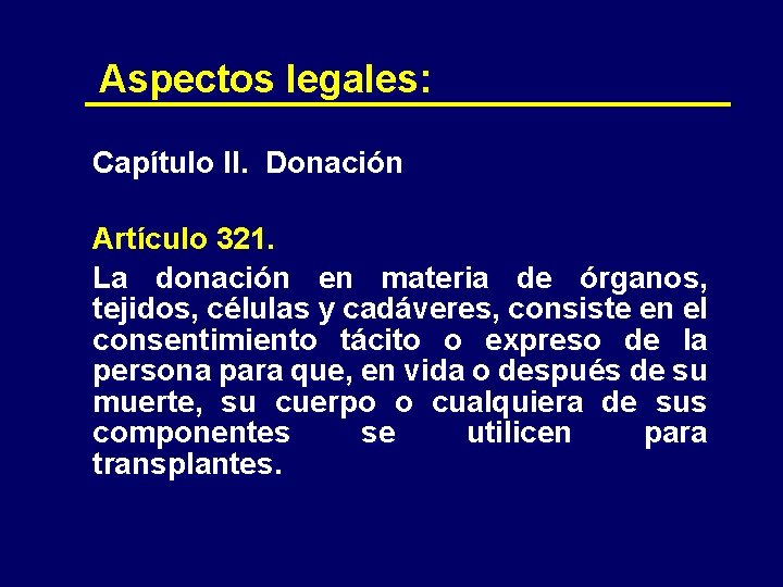 Aspectos legales: Capítulo II. Donación Artículo 321. La donación en materia de órganos, tejidos,