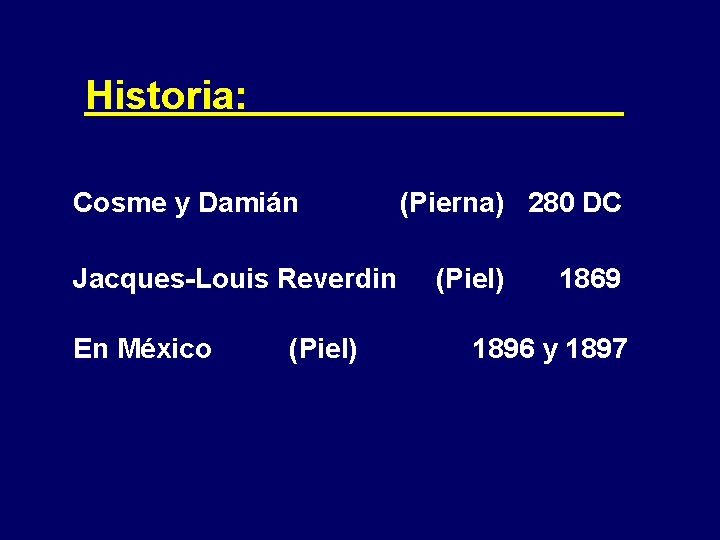 Historia: Cosme y Damián Jacques-Louis Reverdin En México (Piel) 03/11/2020 (Pierna) 280 DC (Piel)