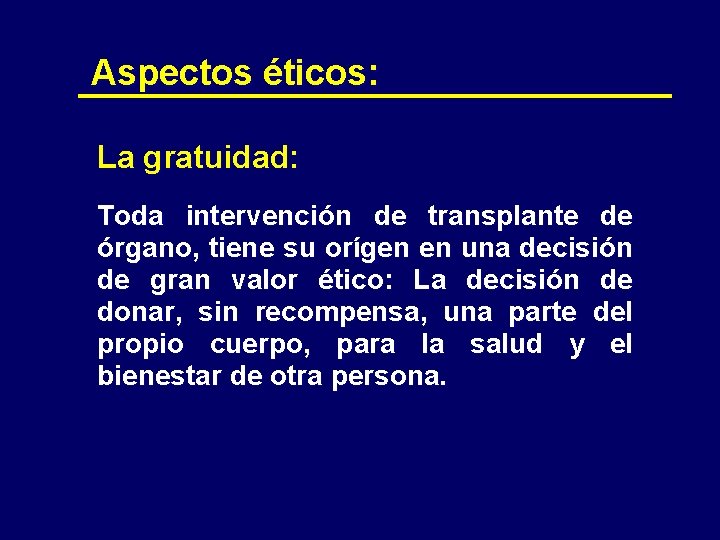 Aspectos éticos: La gratuidad: Toda intervención de transplante de órgano, tiene su orígen en