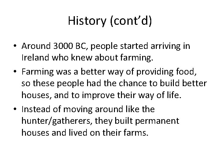 History (cont’d) • Around 3000 BC, people started arriving in Ireland who knew about