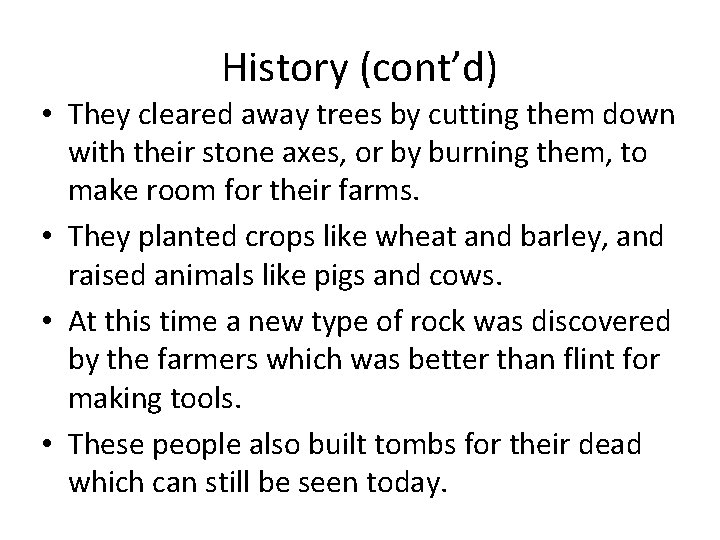 History (cont’d) • They cleared away trees by cutting them down with their stone