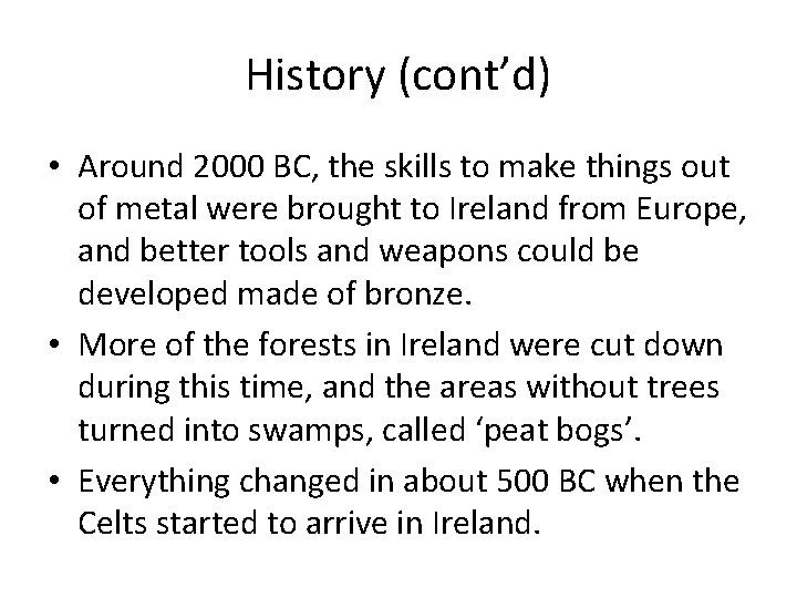 History (cont’d) • Around 2000 BC, the skills to make things out of metal