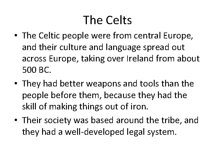 The Celts • The Celtic people were from central Europe, and their culture and