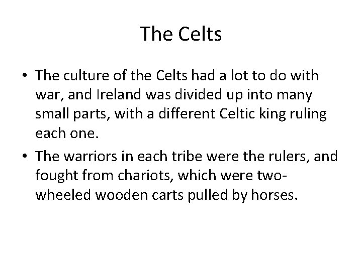 The Celts • The culture of the Celts had a lot to do with