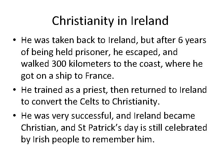 Christianity in Ireland • He was taken back to Ireland, but after 6 years