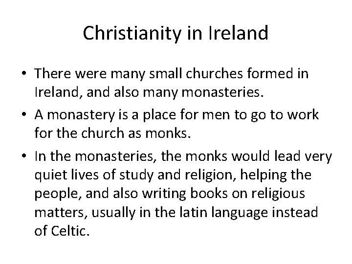 Christianity in Ireland • There were many small churches formed in Ireland, and also