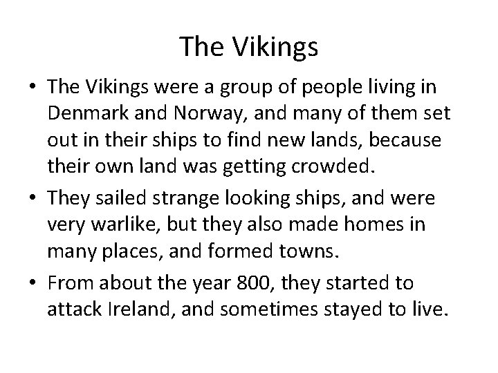 The Vikings • The Vikings were a group of people living in Denmark and