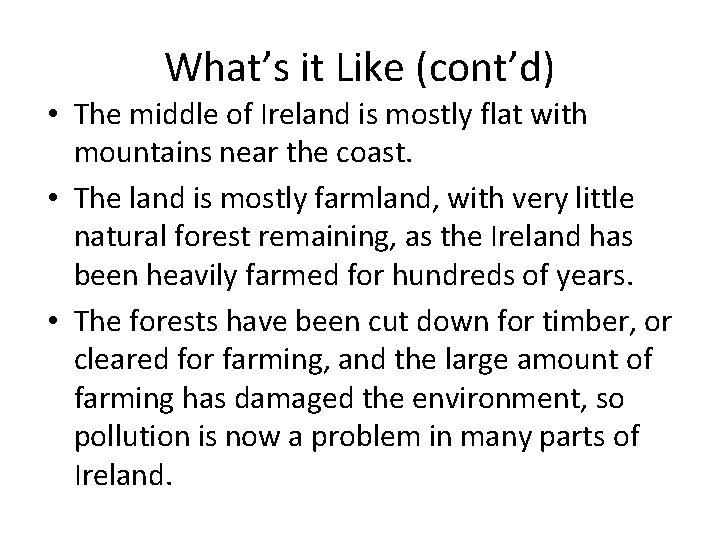 What’s it Like (cont’d) • The middle of Ireland is mostly flat with mountains