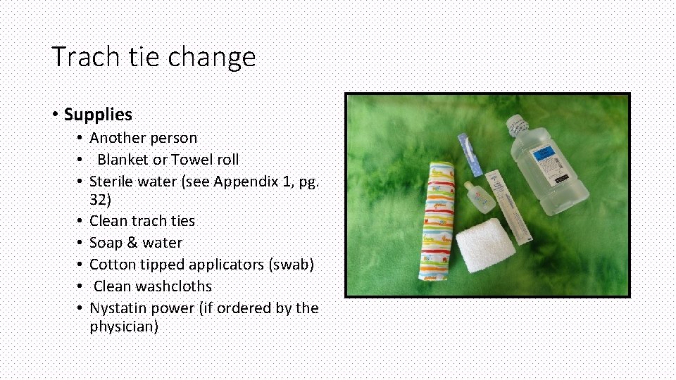 Trach tie change • Supplies • Another person • Blanket or Towel roll •
