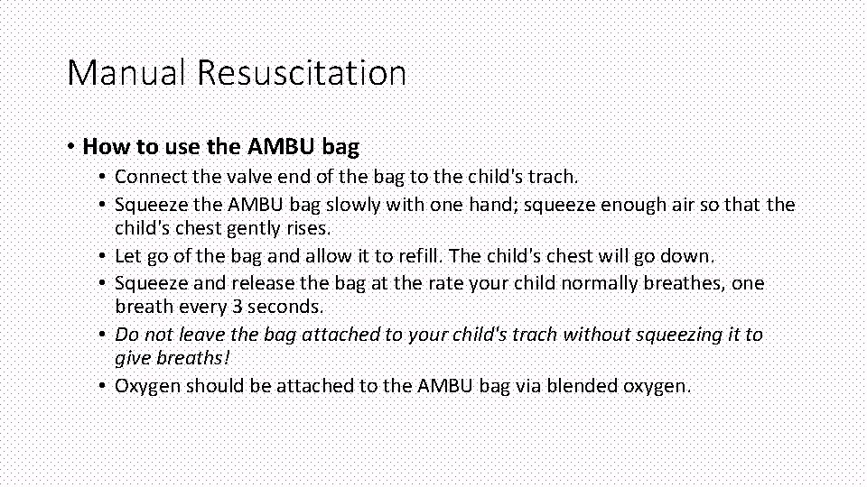 Manual Resuscitation • How to use the AMBU bag • Connect the valve end