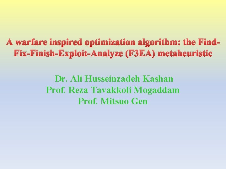 A warfare inspired optimization algorithm: the Find. Fix-Finish-Exploit-Analyze (F 3 EA) metaheuristic Dr. Ali