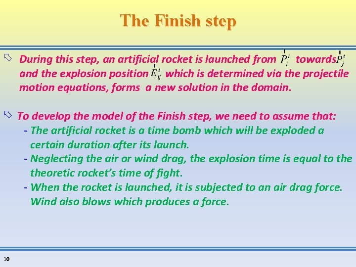 The Finish step During this step, an artificial rocket is launched from towards and