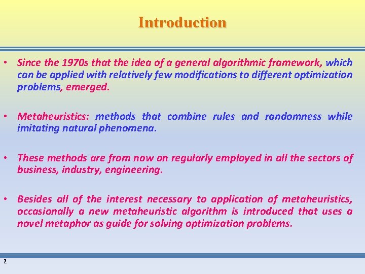 Introduction • Since the 1970 s that the idea of a general algorithmic framework,