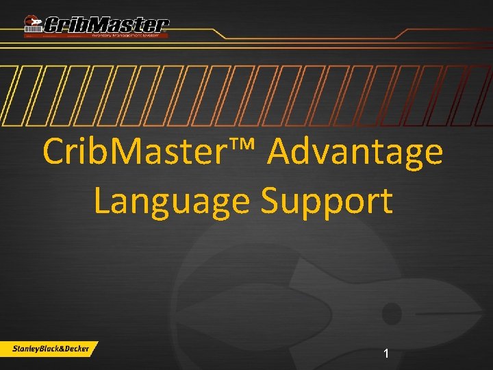 Crib. Master™ Advantage Language Support 1 