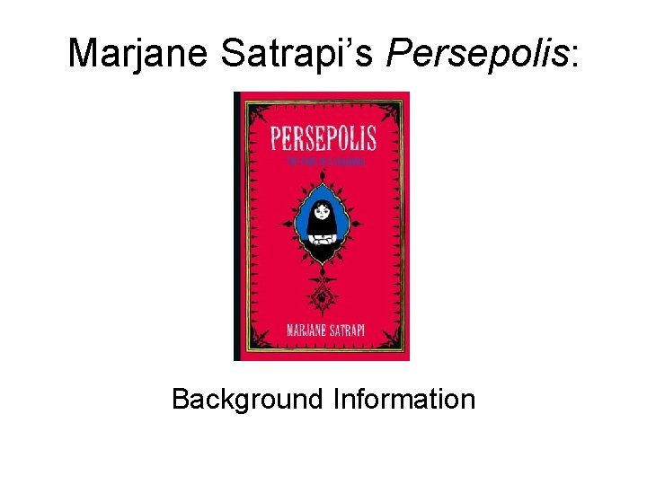 Marjane Satrapi’s Persepolis: Background Information 