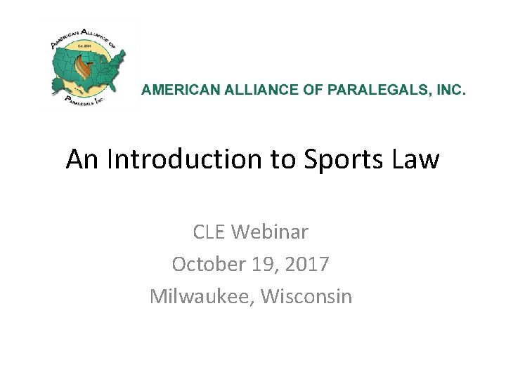 An Introduction to Sports Law CLE Webinar October 19, 2017 Milwaukee, Wisconsin 