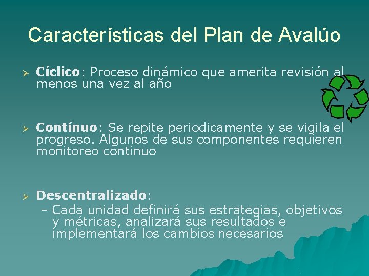 Características del Plan de Avalúo Ø Cíclico: Proceso dinámico que amerita revisión al menos