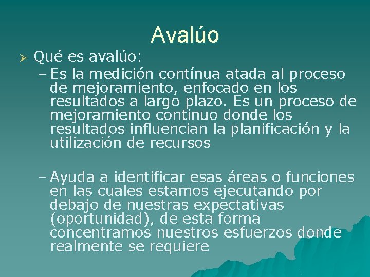 Avalúo Ø Qué es avalúo: – Es la medición contínua atada al proceso de