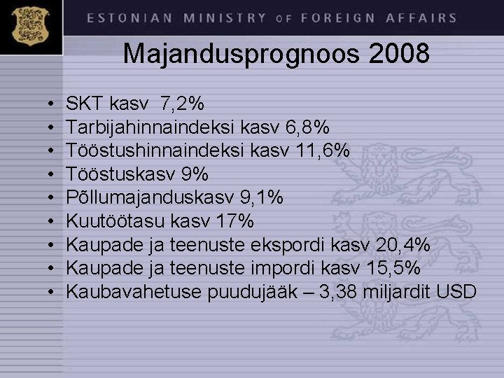  Majandusprognoos 2008 • • • SKT kasv 7, 2% Tarbijahinnaindeksi kasv 6, 8%