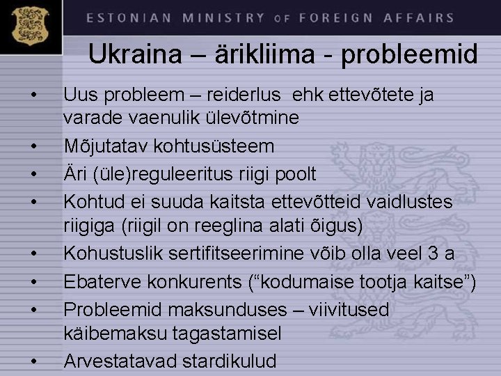 Ukraina – ärikliima - probleemid • • Uus probleem – reiderlus ehk ettevõtete ja