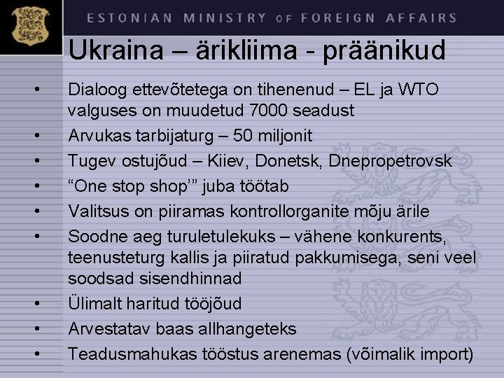 Ukraina – ärikliima - präänikud • • • Dialoog ettevõtetega on tihenenud – EL