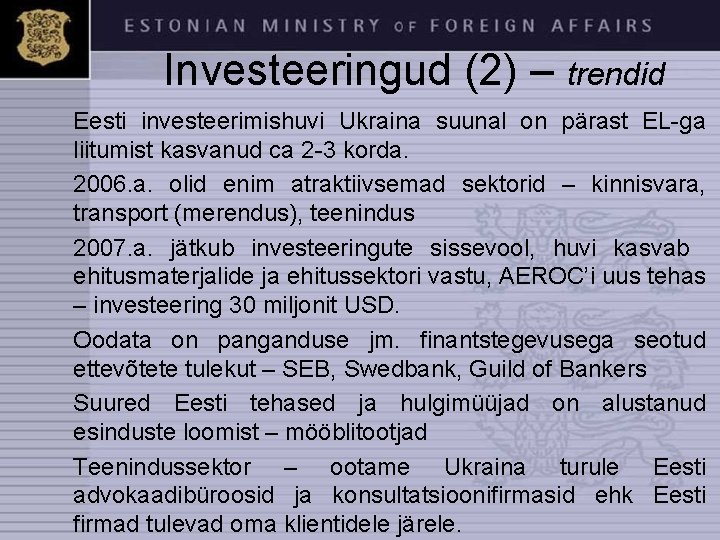 Investeeringud (2) – trendid Eesti investeerimishuvi Ukraina suunal on pärast EL-ga liitumist kasvanud ca