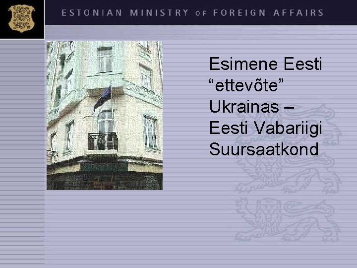 Esimene Eesti “ettevõte” Ukrainas – Eesti Vabariigi Suursaatkond 