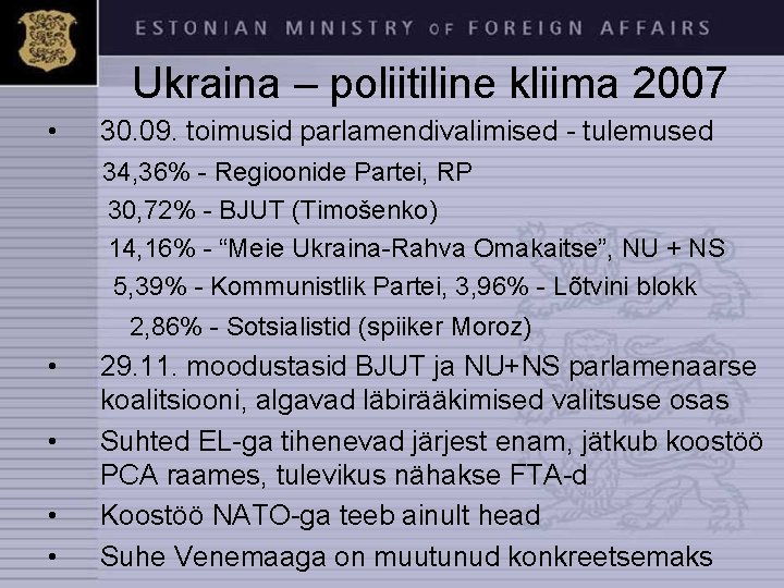 Ukraina – poliitiline kliima 2007 • 30. 09. toimusid parlamendivalimised - tulemused 34, 36%