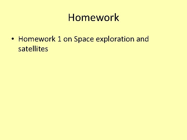 Homework • Homework 1 on Space exploration and satellites Homework • Homework 1 on Space exploration and satellites