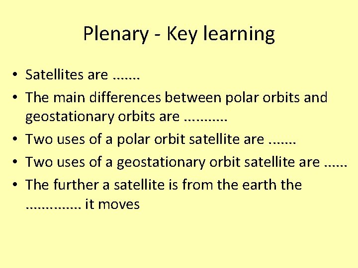 Plenary - Key learning • Satellites are. . . . • The main differences Plenary - Key learning • Satellites are. . . . • The main differences