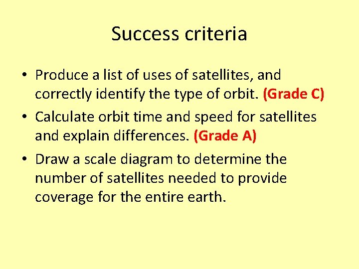 Success criteria • Produce a list of uses of satellites, and correctly identify the Success criteria • Produce a list of uses of satellites, and correctly identify the