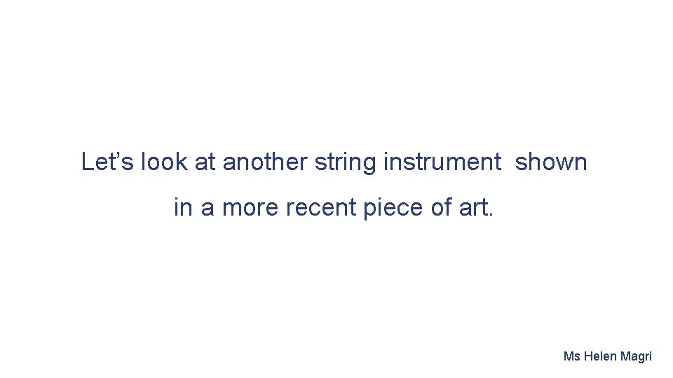 Let’s look at another string instrument shown in a more recent piece of art.