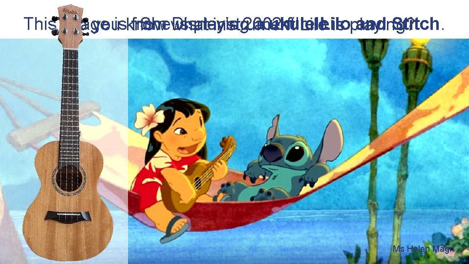 This image from Shewhat Disney’s is playing 2002 a ukulele film Do youisknow instrument