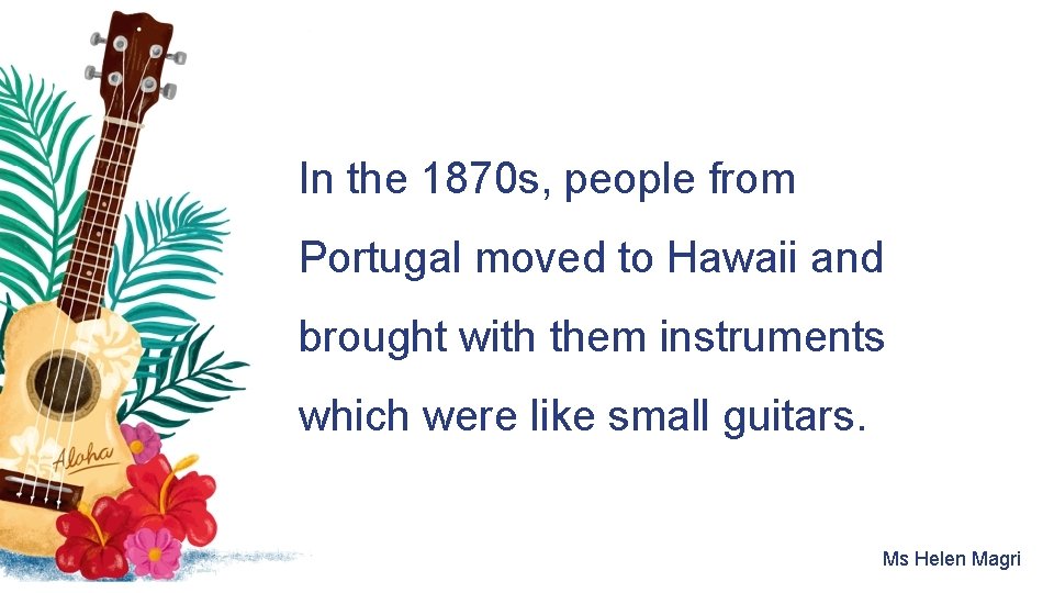 In the 1870 s, people from Portugal moved to Hawaii and brought with them