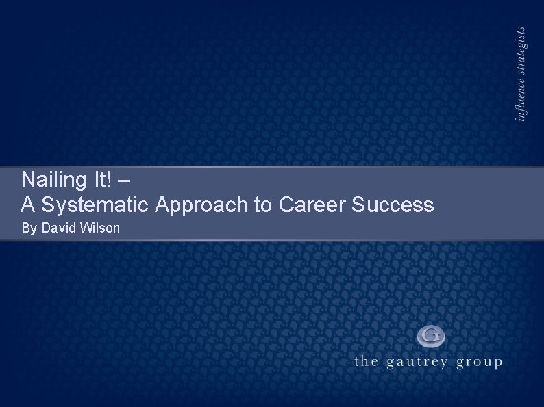 Nailing It! – A Systematic Approach to Career Success By David Wilson 