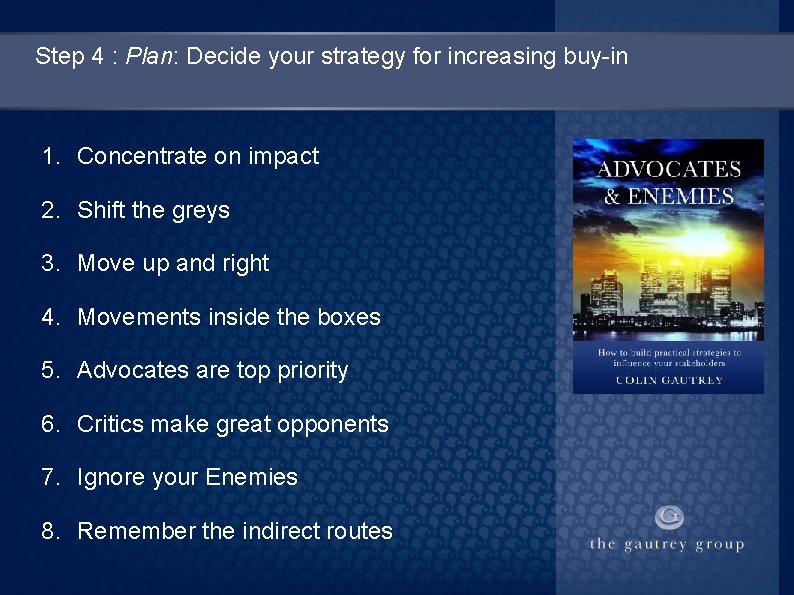 Step 4 : Plan: Decide your strategy for increasing buy-in 1. Concentrate on impact