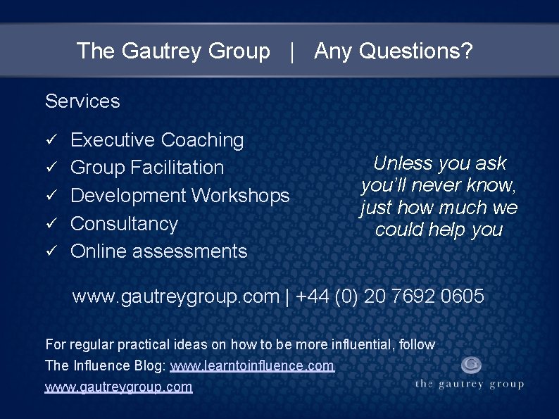 The Gautrey Group | Any Questions? Services Executive Coaching Group Facilitation Development Workshops Consultancy