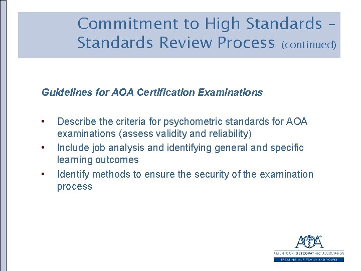 Commitment to High Standards – Standards Review Process (continued) Guidelines for AOA Certification Examinations
