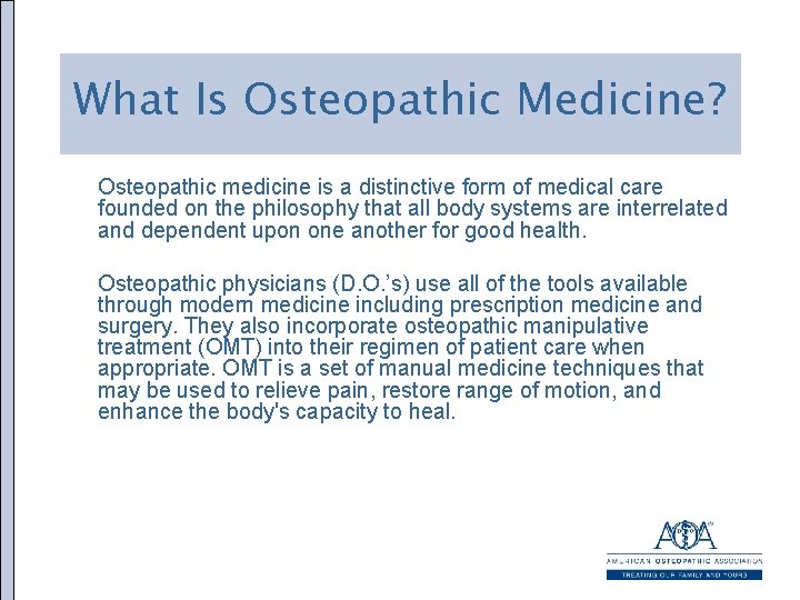 What Is Osteopathic Medicine? Osteopathic medicine is a distinctive form of medical care founded