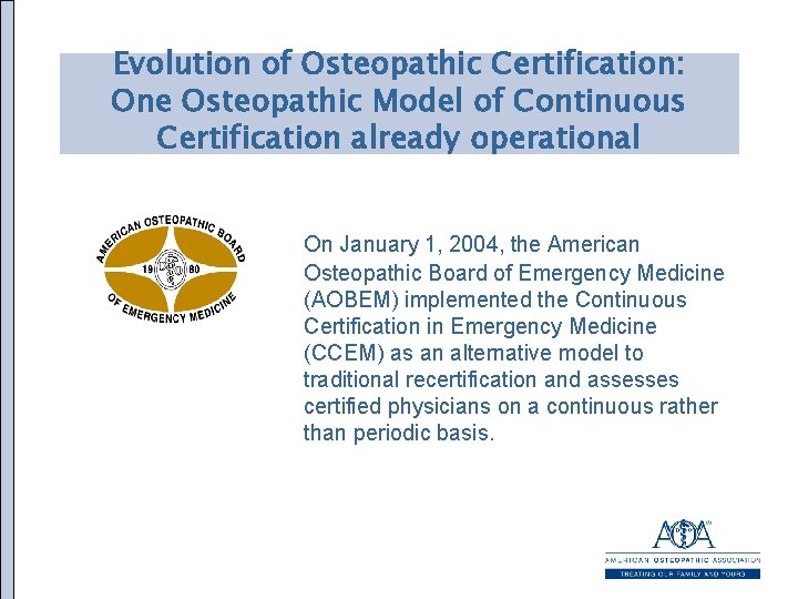 Evolution of Osteopathic Certification: One Osteopathic Model of Continuous Certification already operational On January