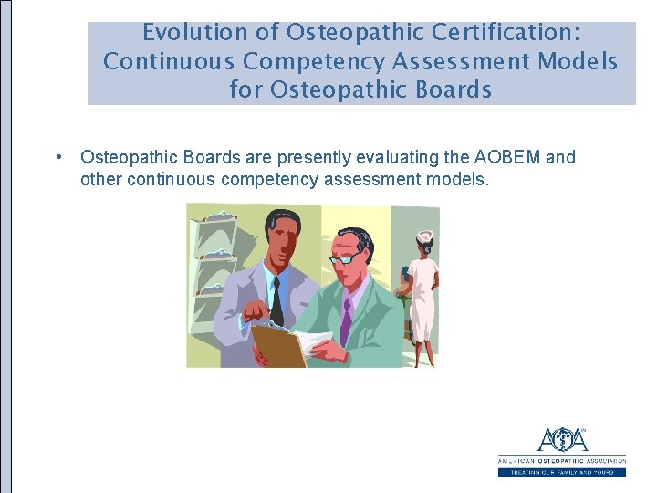 Evolution of Osteopathic Certification: Continuous Competency Assessment Models for Osteopathic Boards • Osteopathic Boards