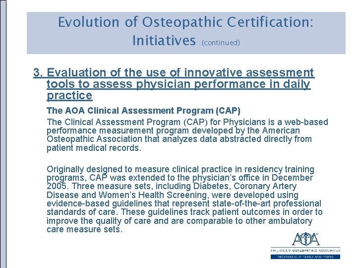 Evolution of Osteopathic Certification: Initiatives (continued) 3. Evaluation of the use of innovative assessment