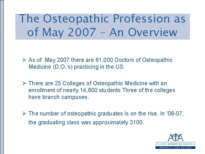 The Osteopathic Profession as of May 2007 – An Overview Ø As of May