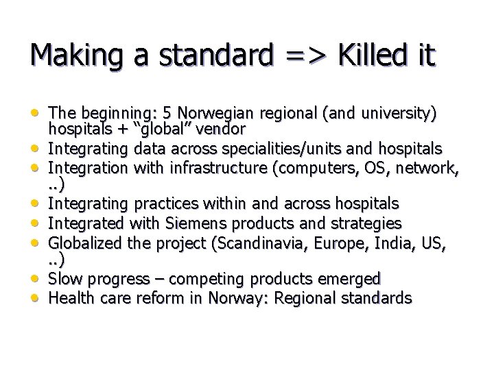 Making a standard => Killed it • The beginning: 5 Norwegian regional (and university)