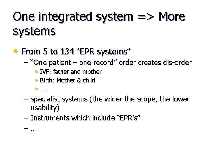 One integrated system => More systems • From 5 to 134 “EPR systems” –