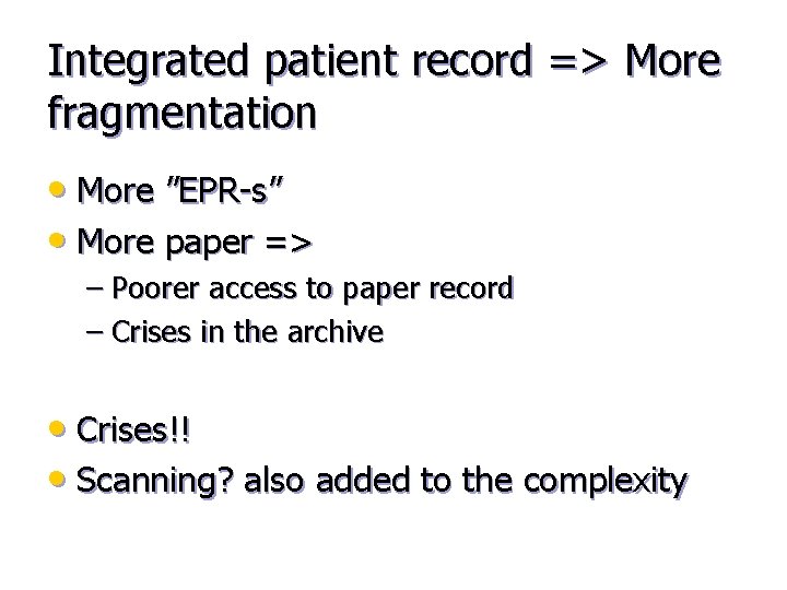 Integrated patient record => More fragmentation • More ”EPR-s” • More paper => –