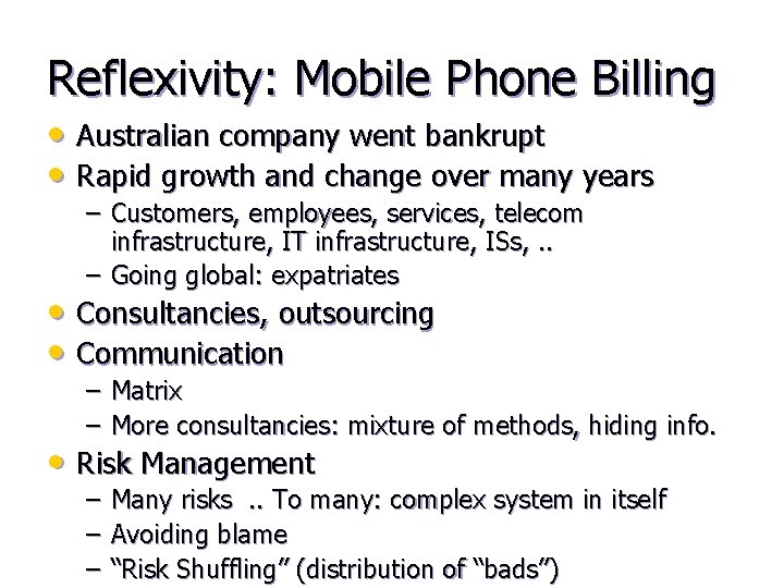 Reflexivity: Mobile Phone Billing • Australian company went bankrupt • Rapid growth and change
